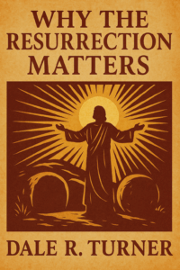 Why The Resurrection Matters